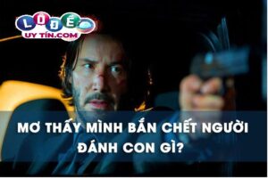 Giải mã mơ thấy mình bắn chết người đánh con gì?