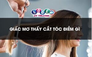 Mơ thấy cắt tóc là điềm báo lành hay dữ, đánh con gì?
