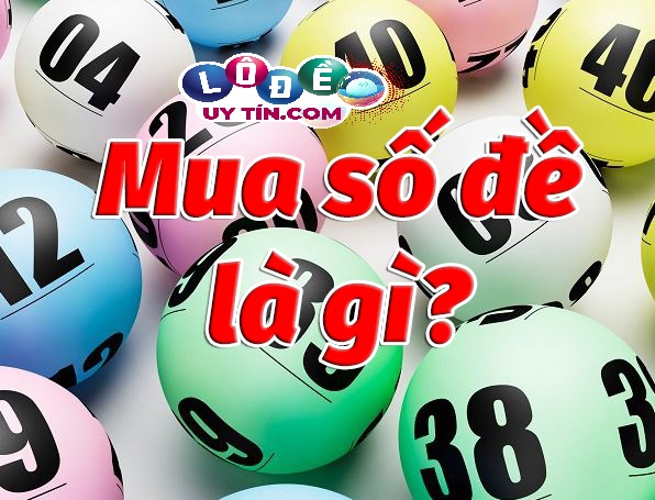 Bán số lô đề uy tín ở đâu? Tại sao phải mua số lô đề?