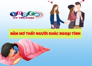Giấc mơ thấy người yêu ngoại tình có ý nghĩa gì ?