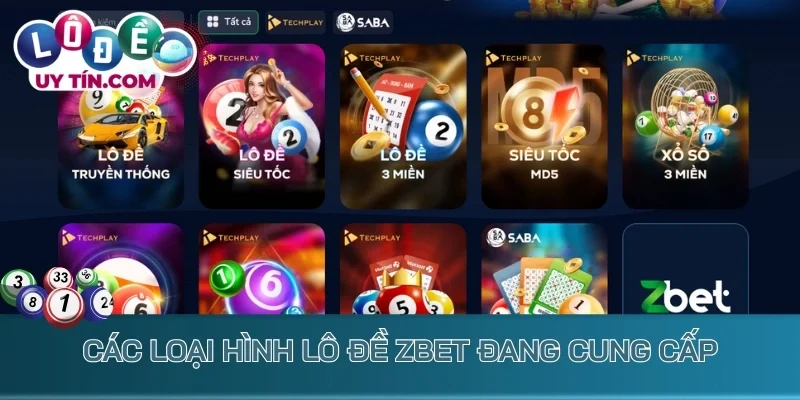 Lô Đề Zbet - Điểm Hẹn Xổ Số Kiếm Lời Khủng Chưa Từng Có 2 Các loại hình lô đề Zbet đang cung cấp