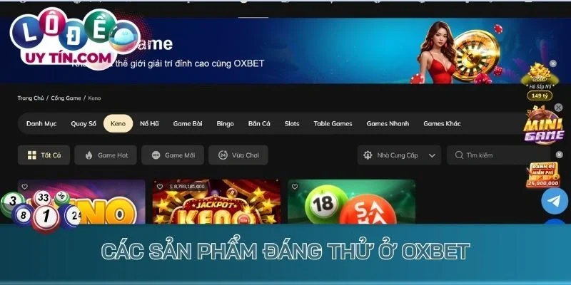 Lô đề Oxbet - Nơi Biến Đam Mê Soi Cầu Thành Cơ Hội Làm Giàu 2 Các sản phẩm đáng thử ở Oxbet