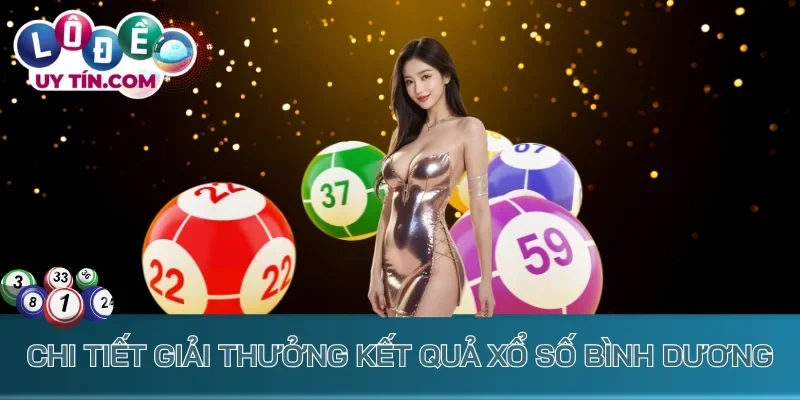 Chi tiết giải thưởng kết quả xổ số Bình Dương