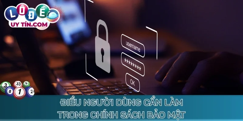 Chính Sách Bảo Mật: Bảo Vệ Toàn Diện Mọi Dữ Liệu Người Chơi 3 Điều người dùng cần làm trong chính sách bảo mật