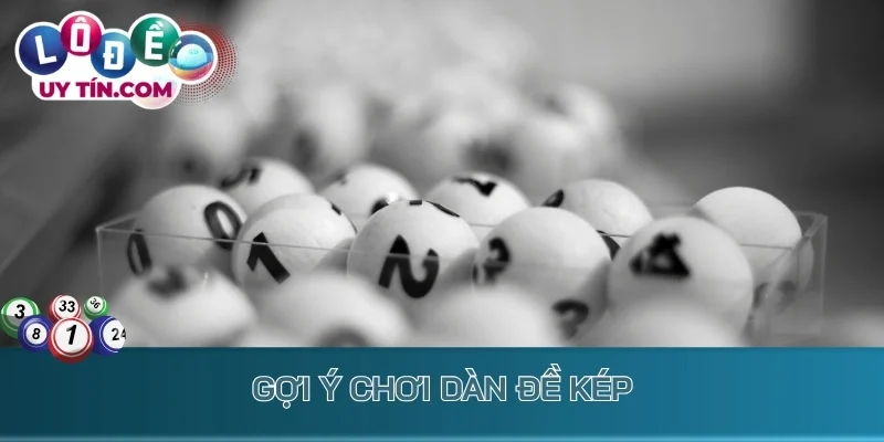 Gợi ý chơi dàn đề kép
