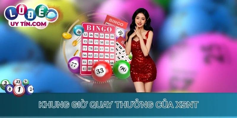 Khung giờ quay thưởng của XSNT