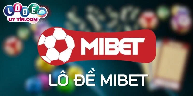 Các sản phẩm lô đề mibet