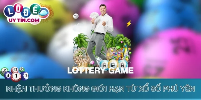 Nhận thưởng không giới hạn từ xổ số Phú Yên