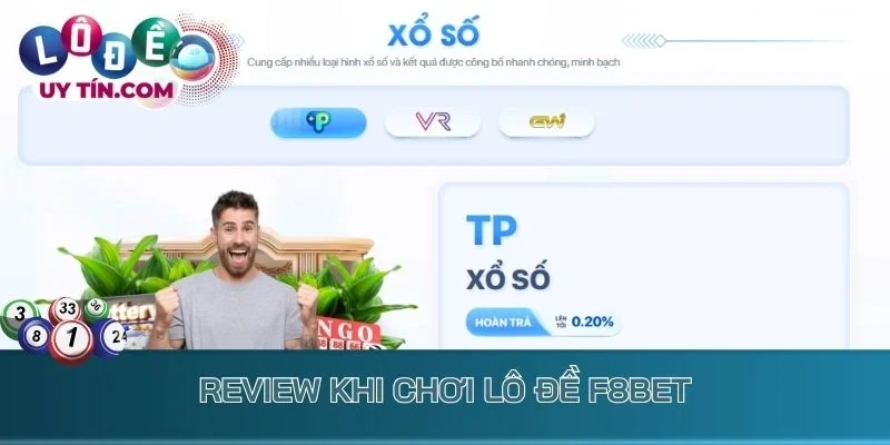 Lô Đề F8bet: Trải Nghiệm Xổ Số Chân Thực Và Tiện Lợi Nhất 1 Review khi chơi lô đề F8bet