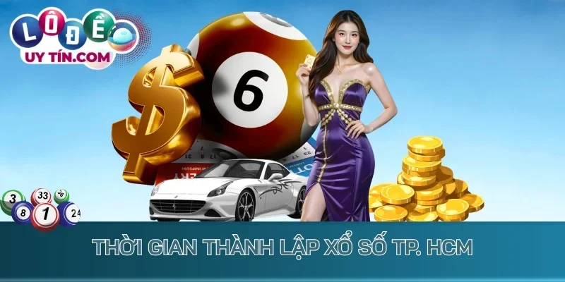 Thời gian thành lập xổ số TP. HCM