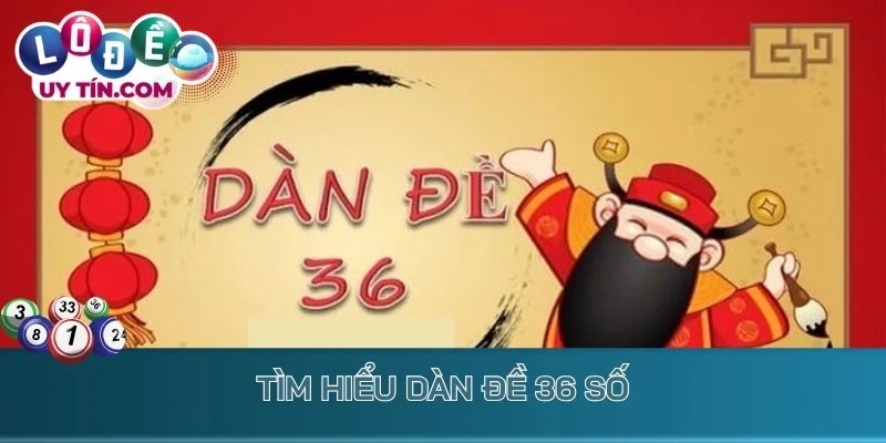 Tìm hiểu dàn đề 36 số