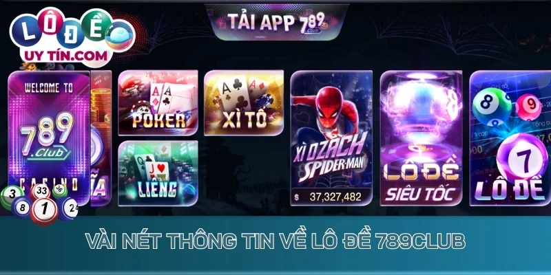 Lô Đề 789Club - Cổng Game Cược Xổ Số Trả Thưởng Cực Khủng 1 Vài nét thông tin về lô đề 789Club